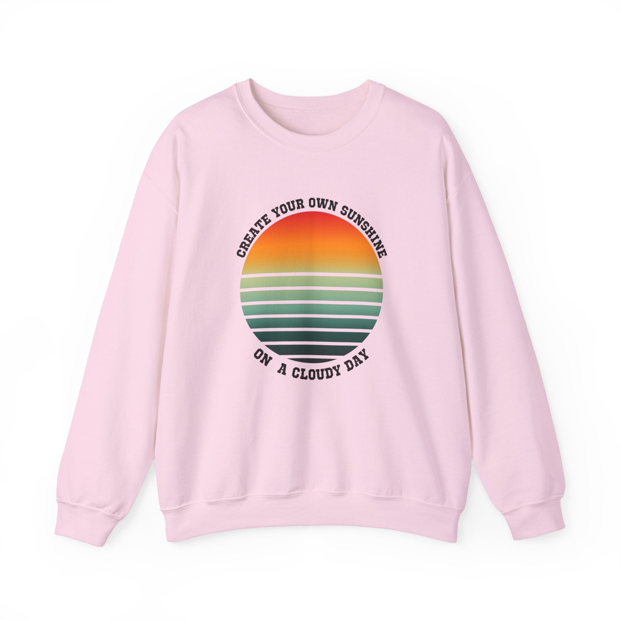 Create Your Own Sunshine on a Cloudy Day Sweatshirt | Inspirational Quote Apparel