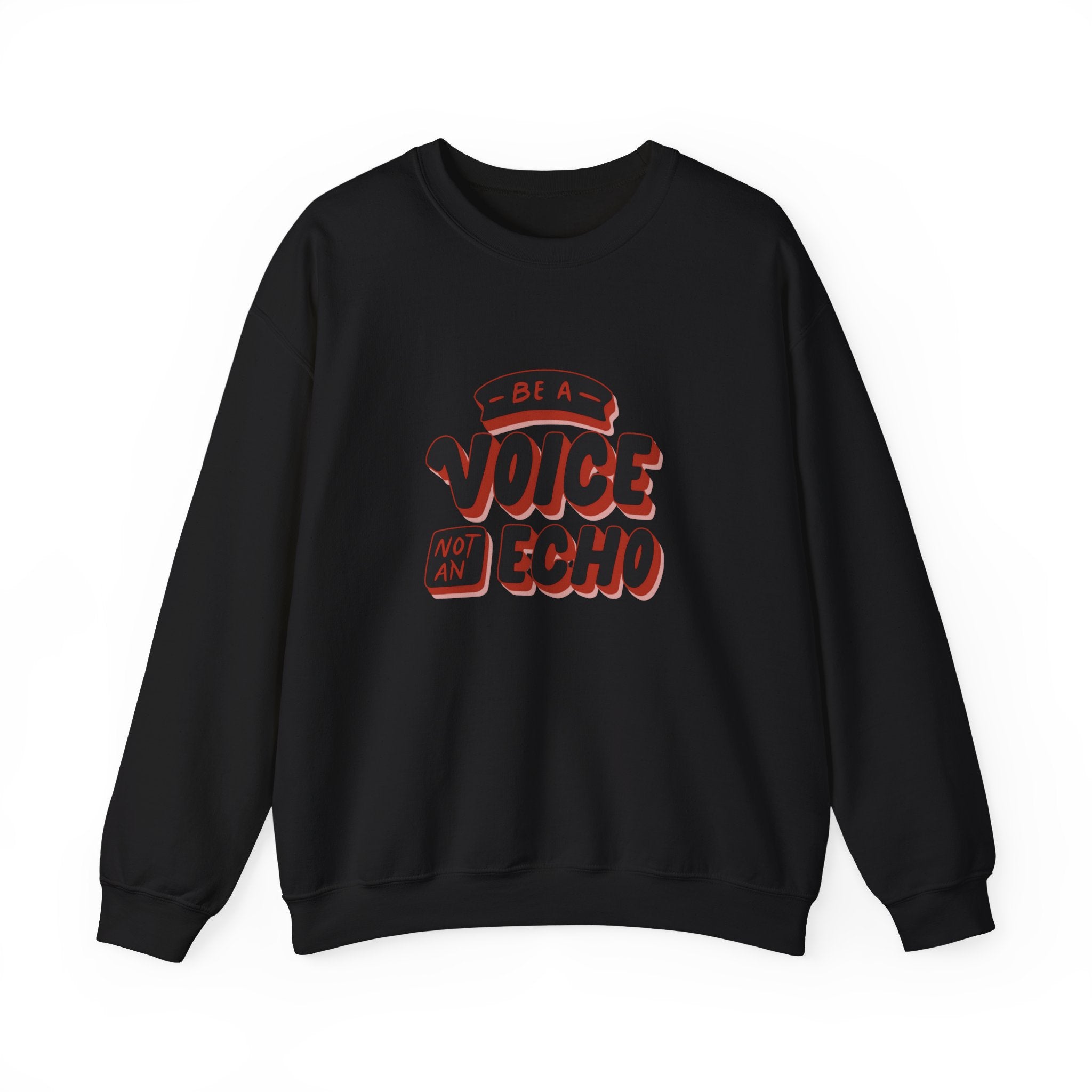 Be a Voice, Not an Echo Sweatshirt - Trendy & Inspirational Fashion, Empowerment Fashion