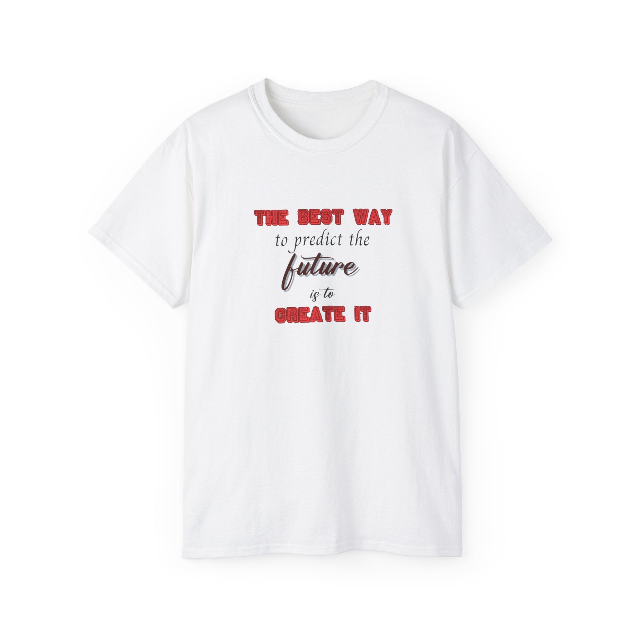 The Best Way to Predict the Future is to Create It' T-Shirt - Motivational Tee for Visionaries and Go-Getters, Motivational Tee