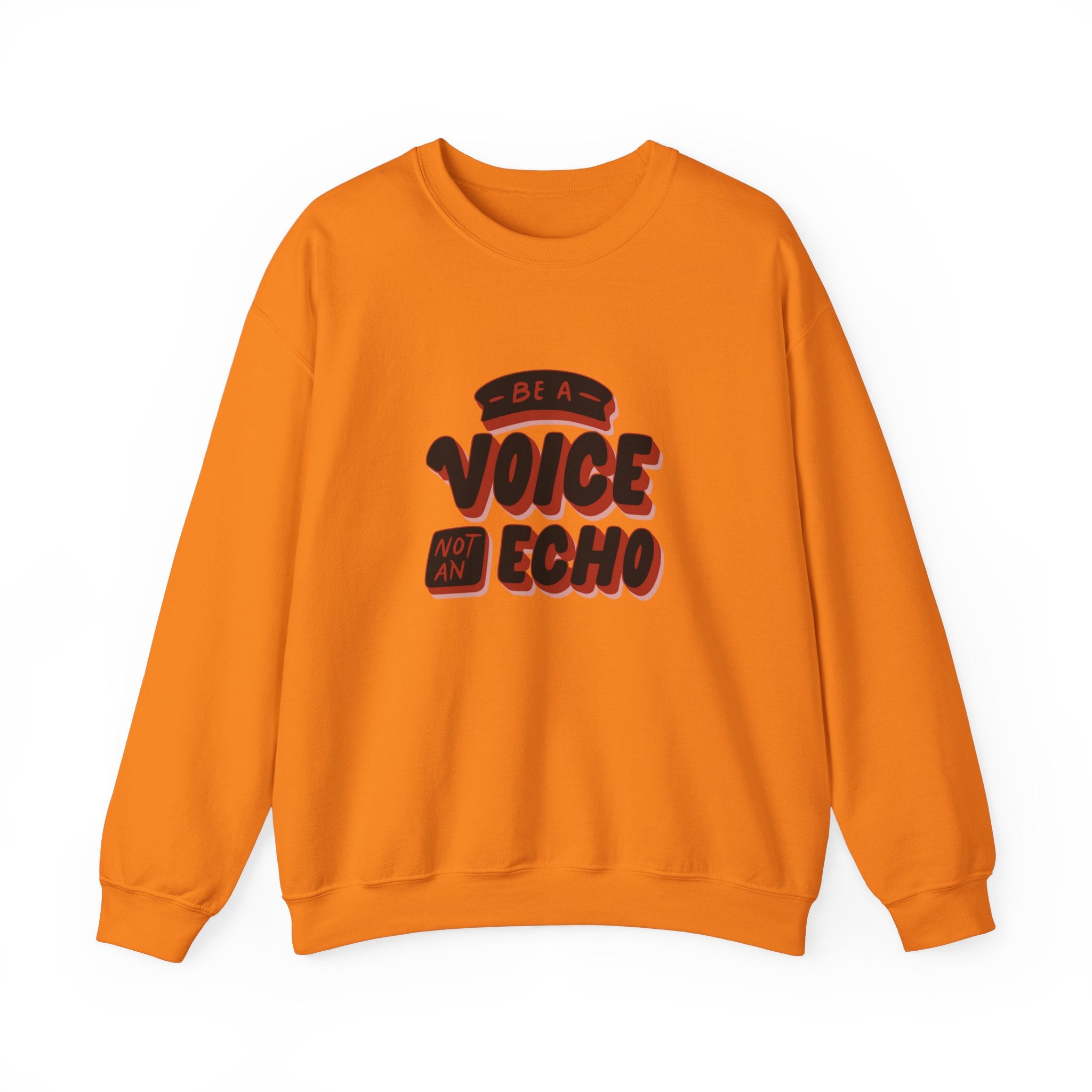 Be a Voice, Not an Echo Sweatshirt - Trendy & Inspirational Fashion, Empowerment Fashion