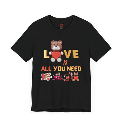 Love is All You Need Valentine's Day T-Shirt - Spread the Love & Positivity