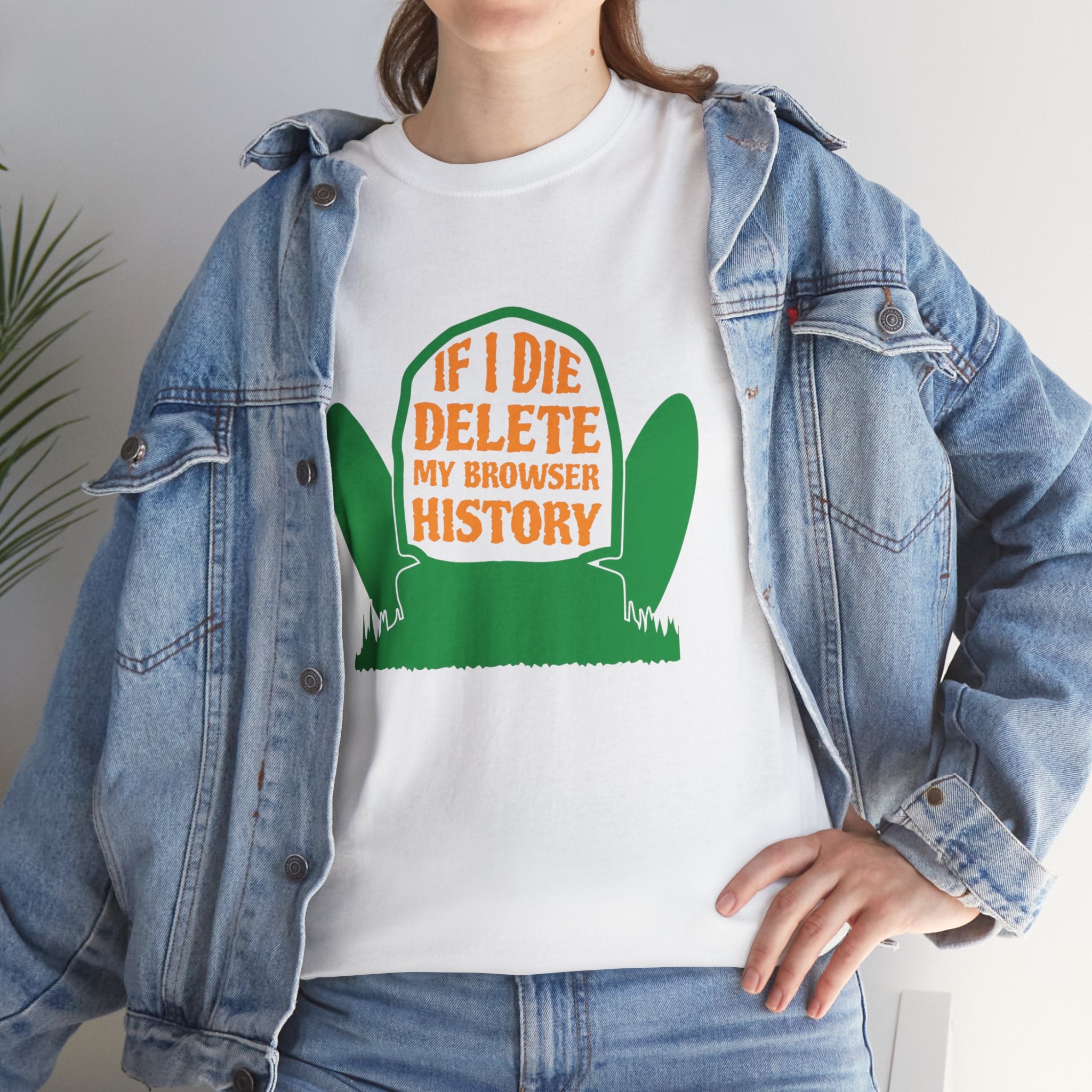 If I Die, Clear My Browser History - Funny Tee, Delete my Browser History