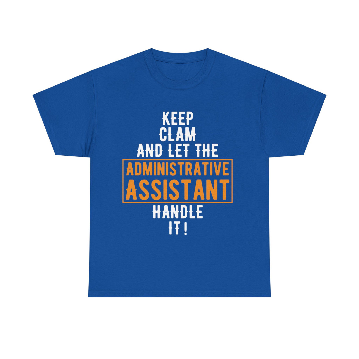 Stay Calm and Let Me Handle It - Administrative Assistant T-Shirt