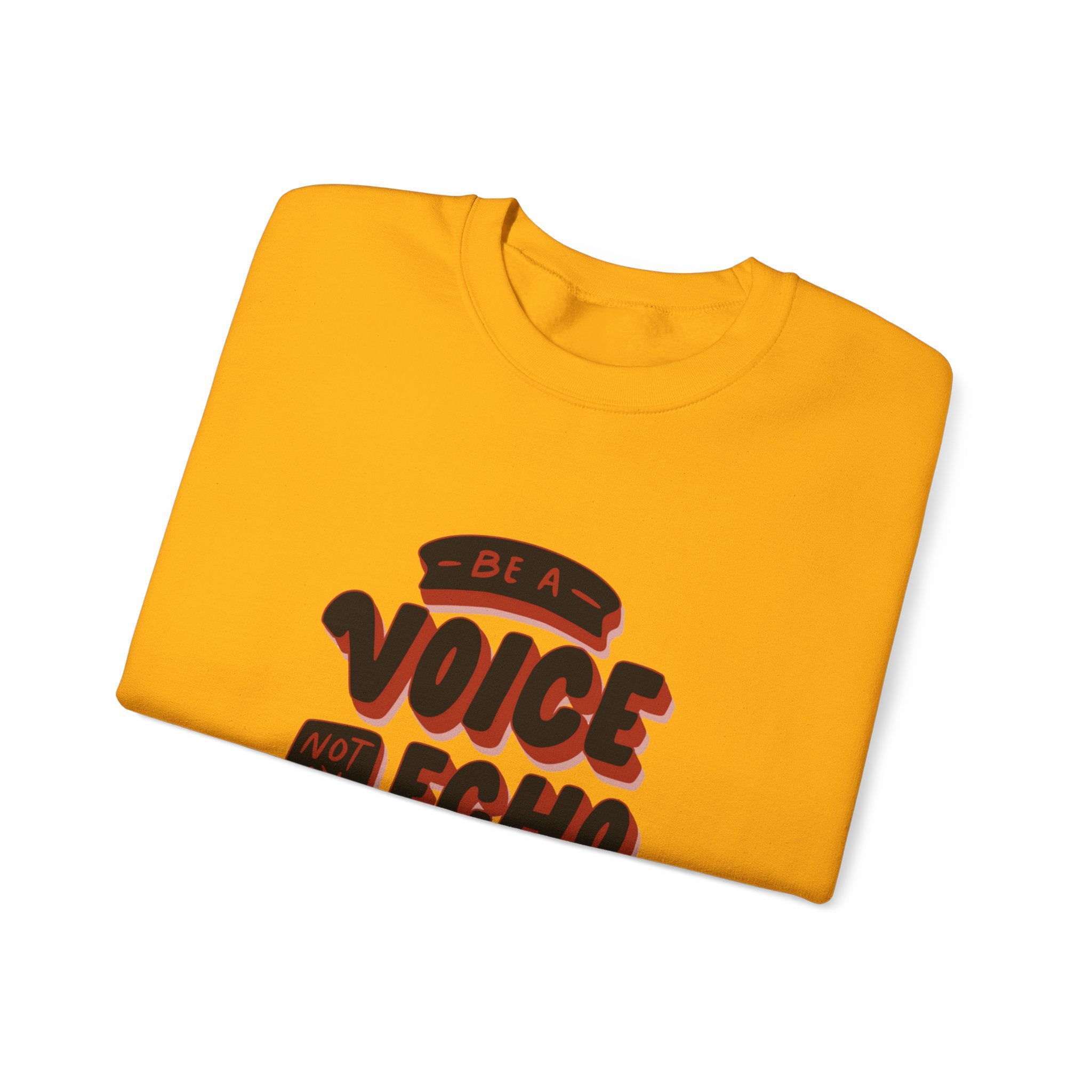 Be a Voice, Not an Echo Sweatshirt - Trendy & Inspirational Fashion, Empowerment Fashion