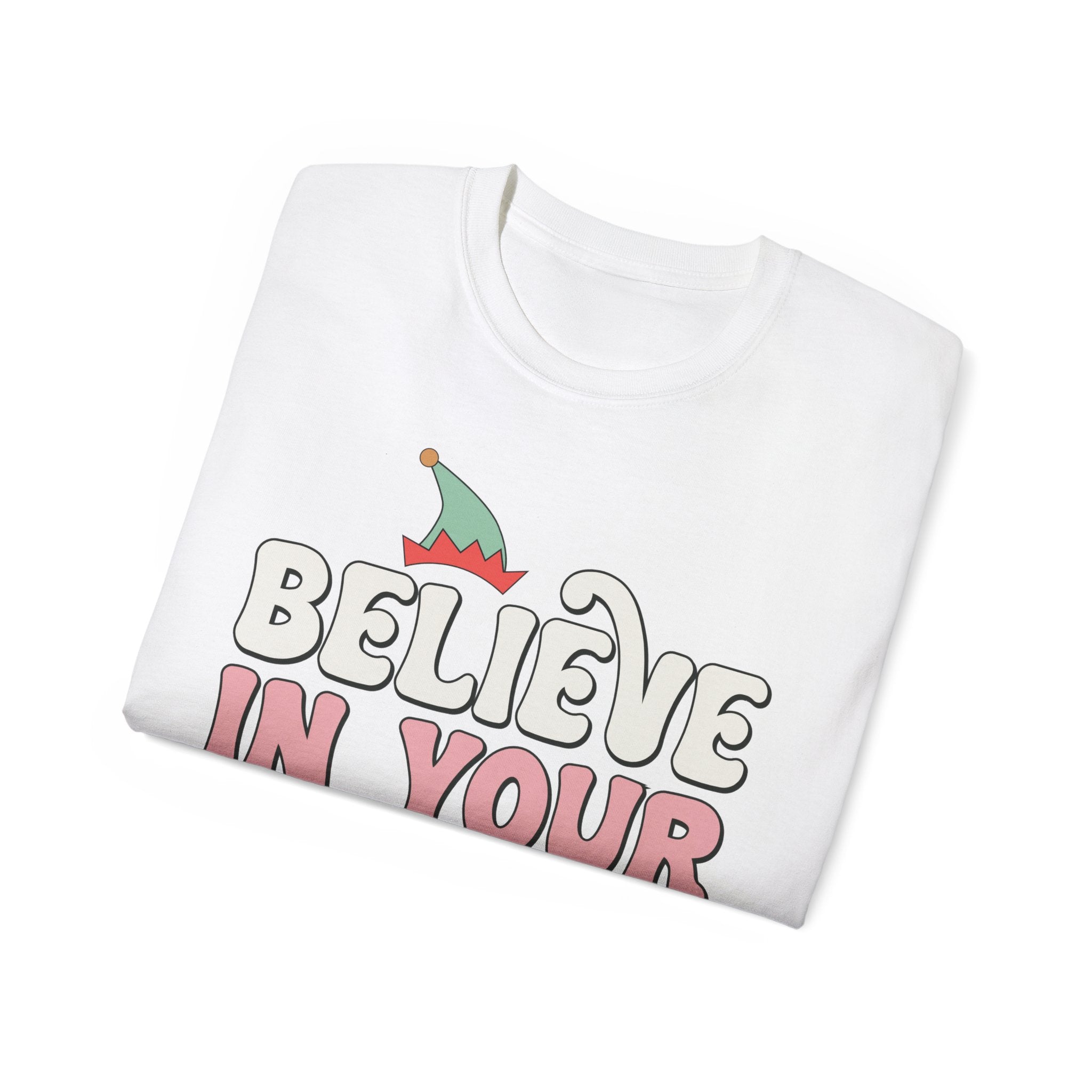 Believe in Your Elf Christmas Tee - Festive Holiday Shirt