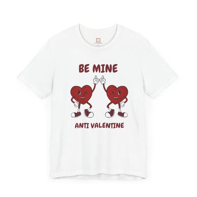 Be Mine (Anti-Valentine's Day) T-Shirt - Funny & Sarcastic Valentine's Day Tee"