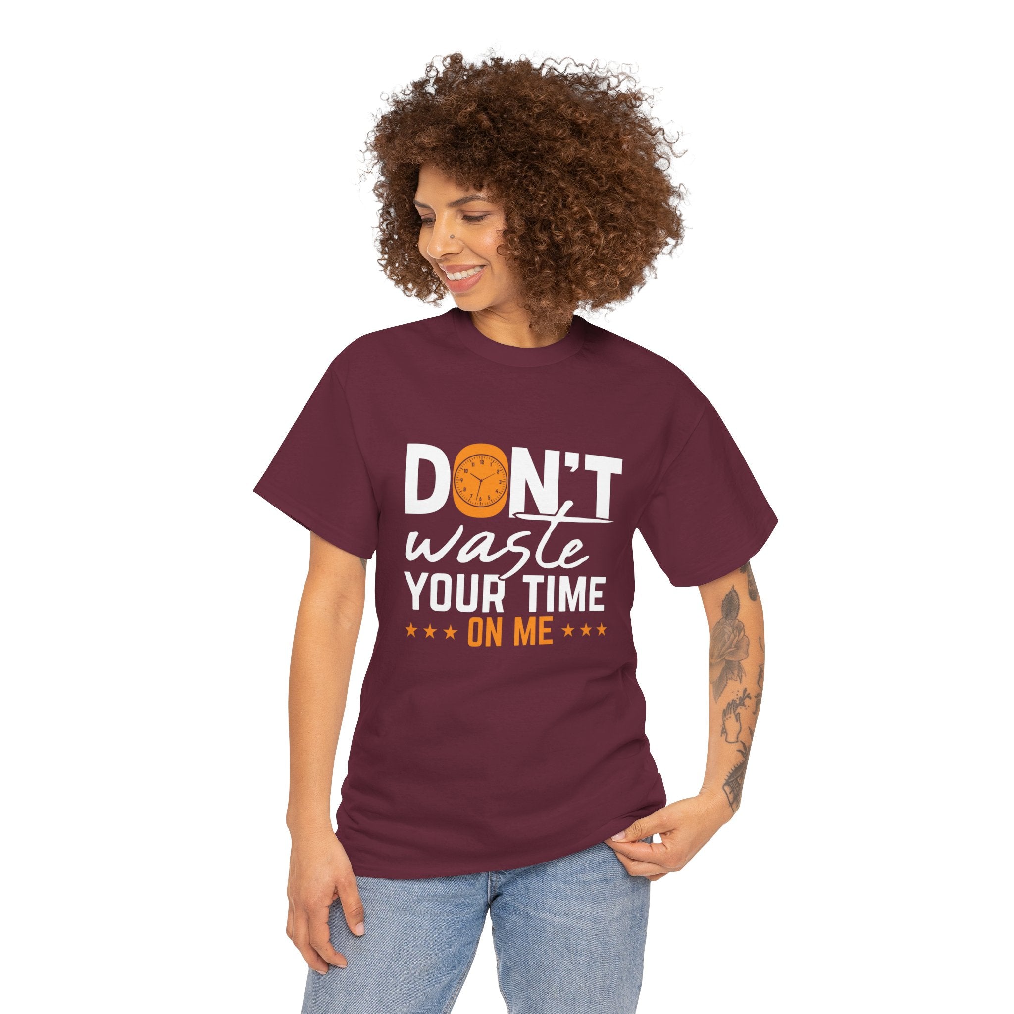 Don't waste your time on me T shirt, Inspirational Women's Graphic Tee