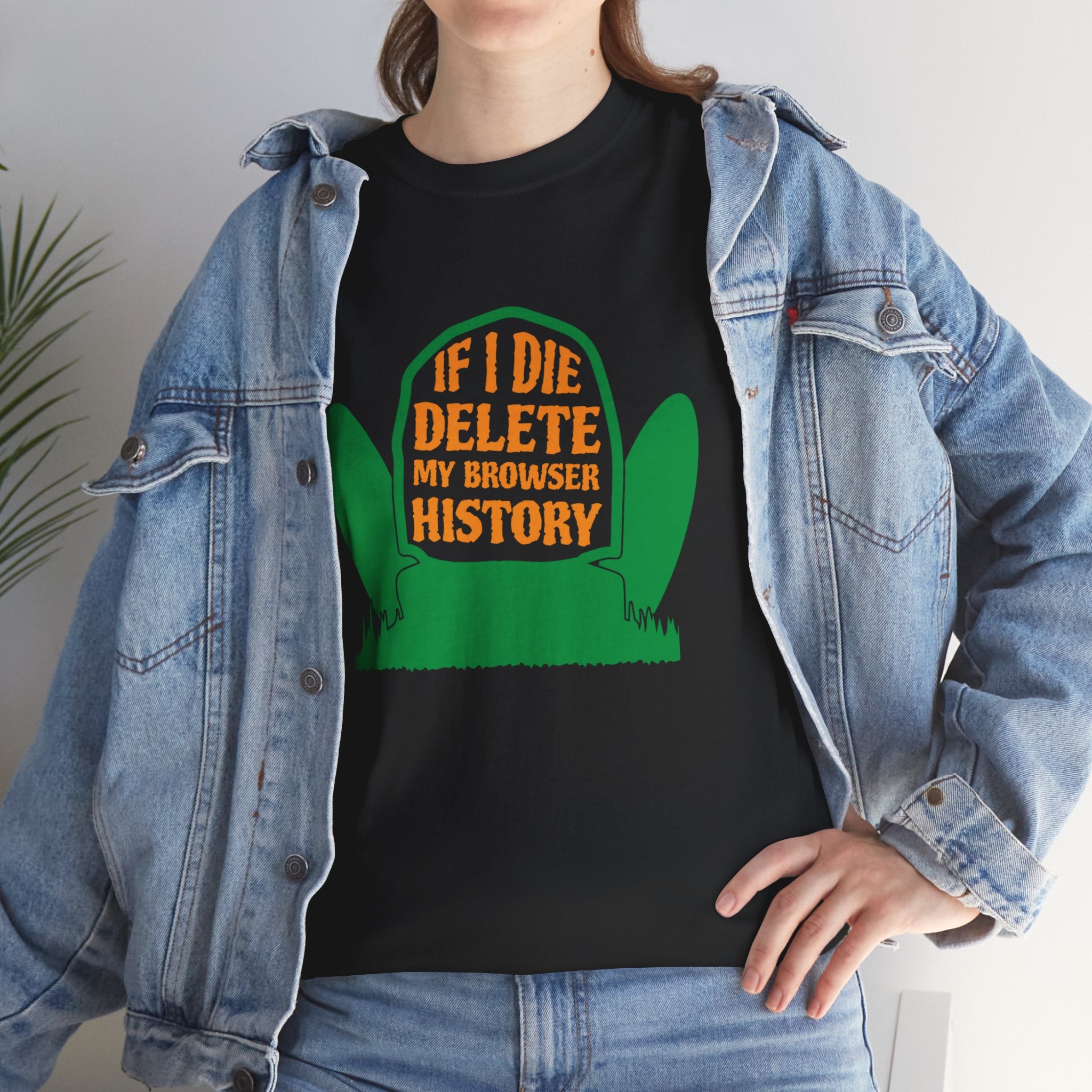 If I Die, Clear My Browser History - Funny Tee, Delete my Browser History