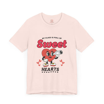 My Class is Full of Sweet Hearts Teacher T-Shirt - Cute & Funny Back to School Tee