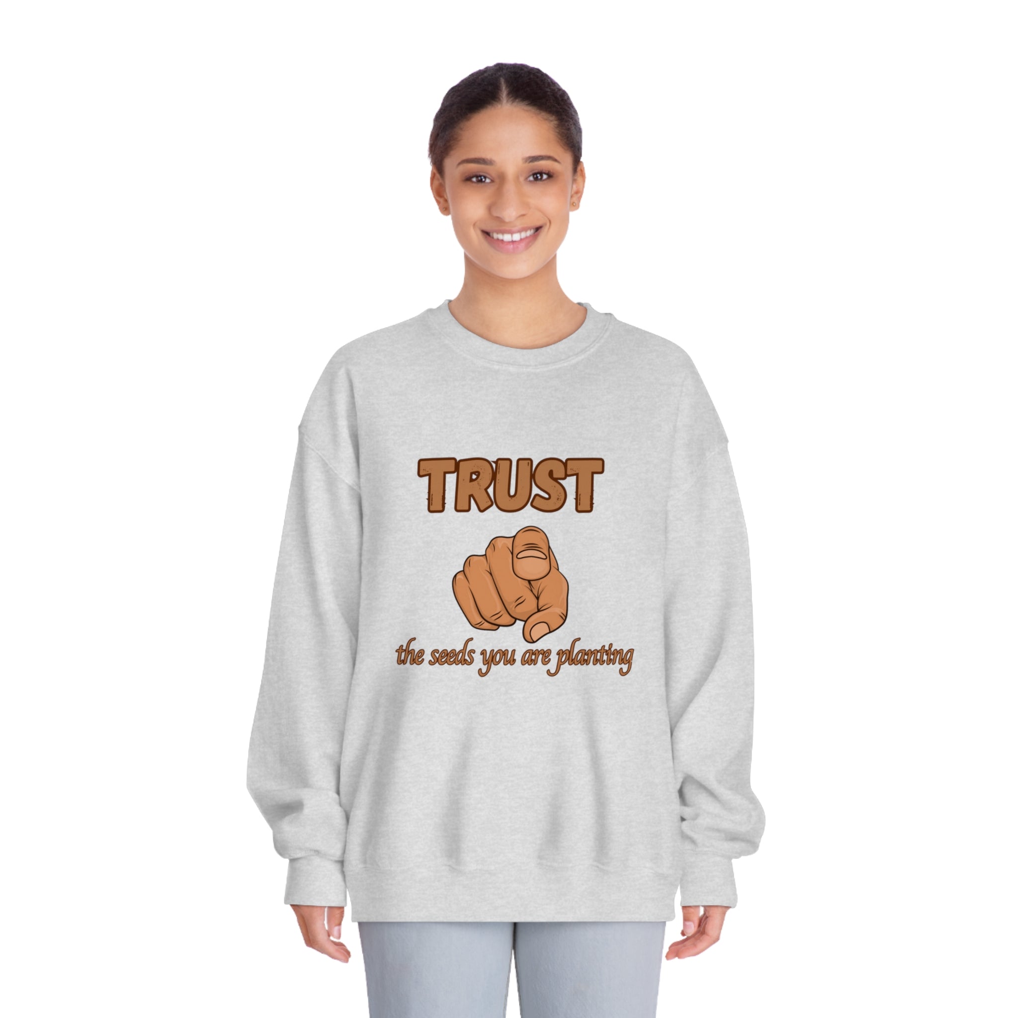 Trust the Seeds You Are Planting Sweatshirt – Inspire Growth and Positivity with Premium Comfort, Positive Vibes Only