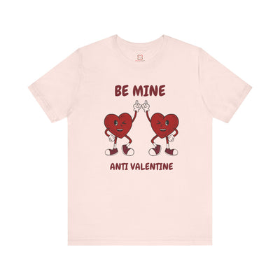 Be Mine (Anti-Valentine's Day) T-Shirt - Funny & Sarcastic Valentine's Day Tee"