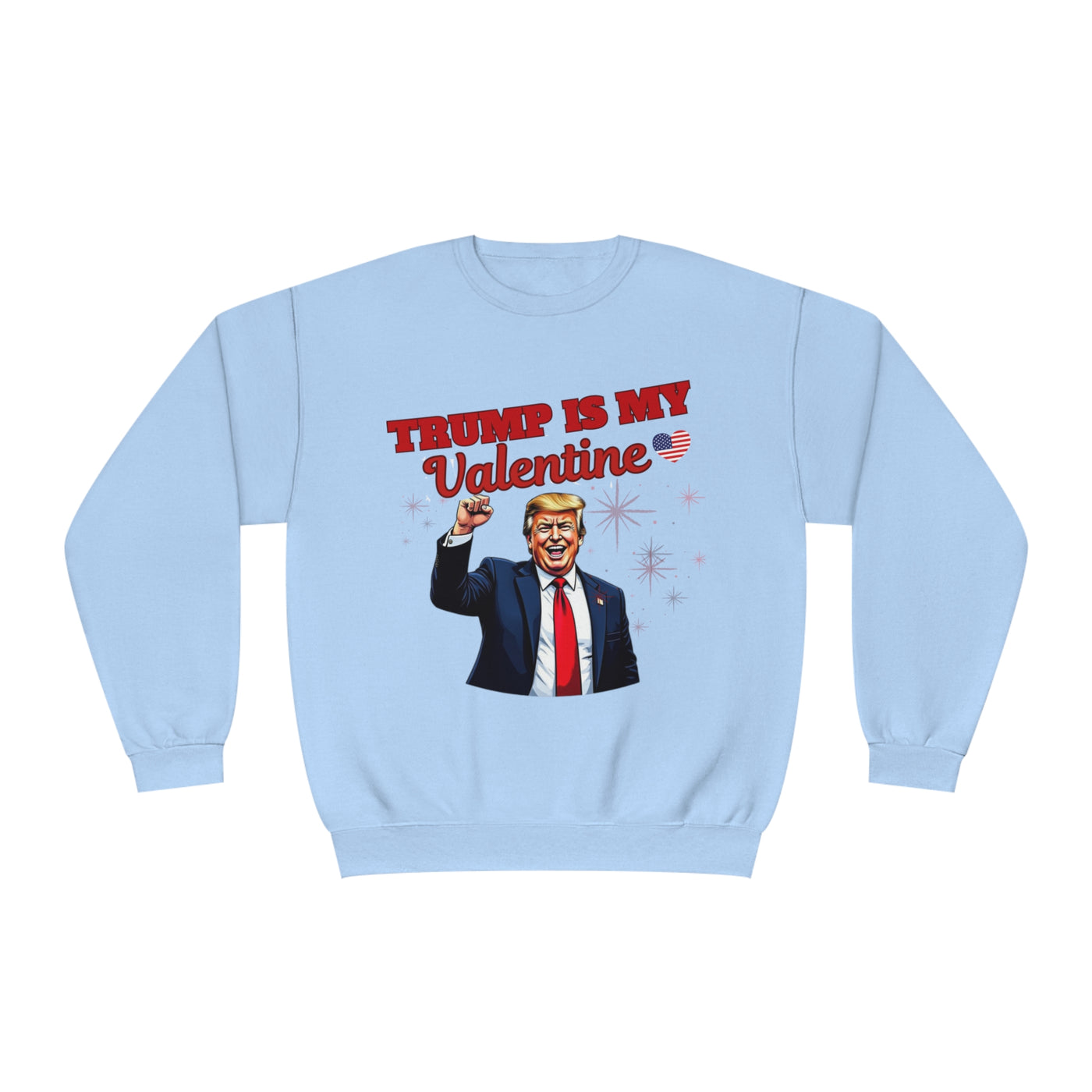 Trump Is My Valentine Sweatshirt – Funny Political Valentine’s Day Apparel, Cozy & Stylish Statement Piece