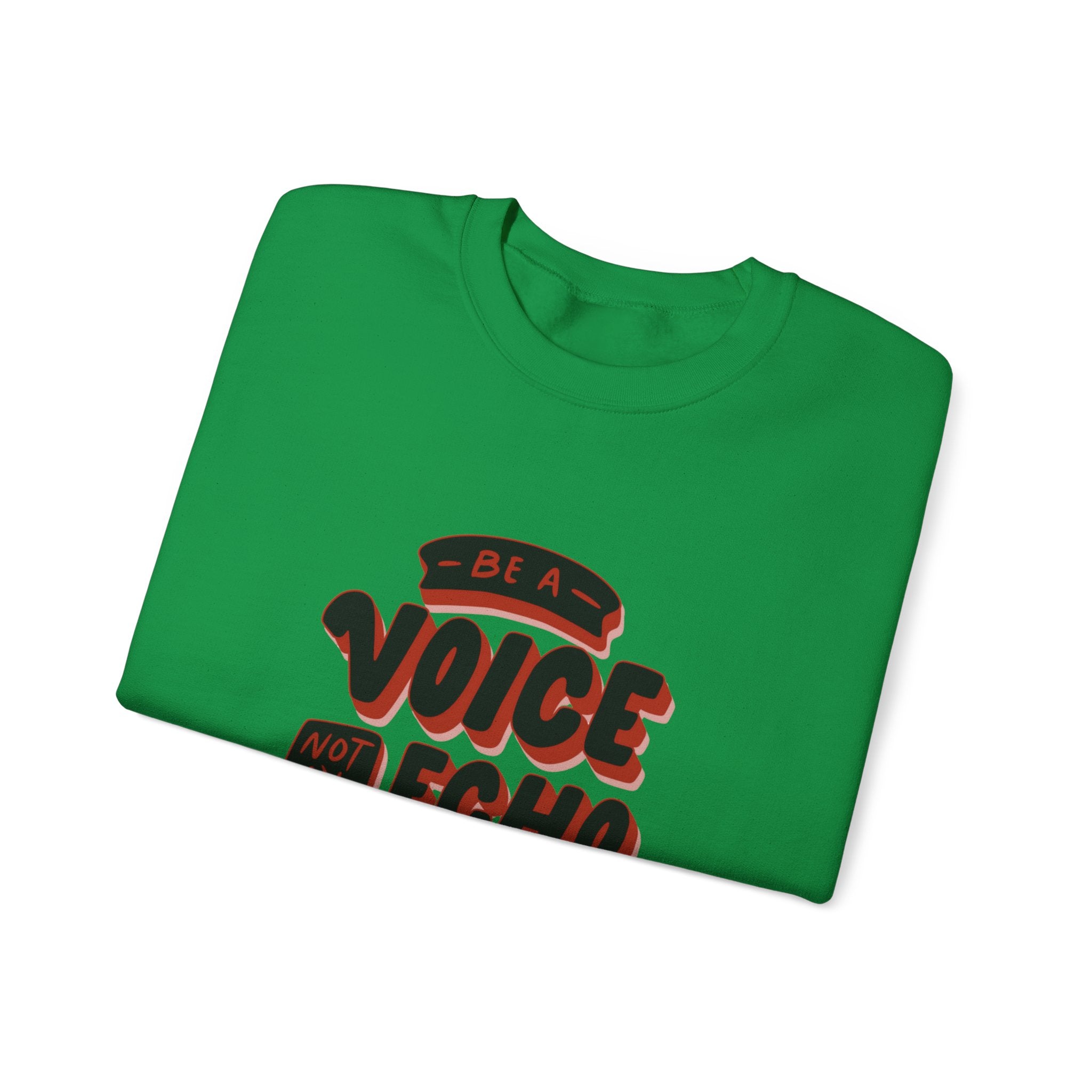 Be a Voice, Not an Echo Sweatshirt - Trendy & Inspirational Fashion, Empowerment Fashion