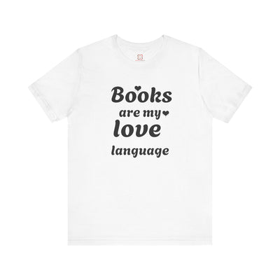 Books Are My Love Language Valentine's Day T-Shirt - Cute & Funny Bookworm Gift