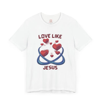 Love Like Jesus Valentine's Day T-Shirt - Christian Inspired, Inspirational Gift