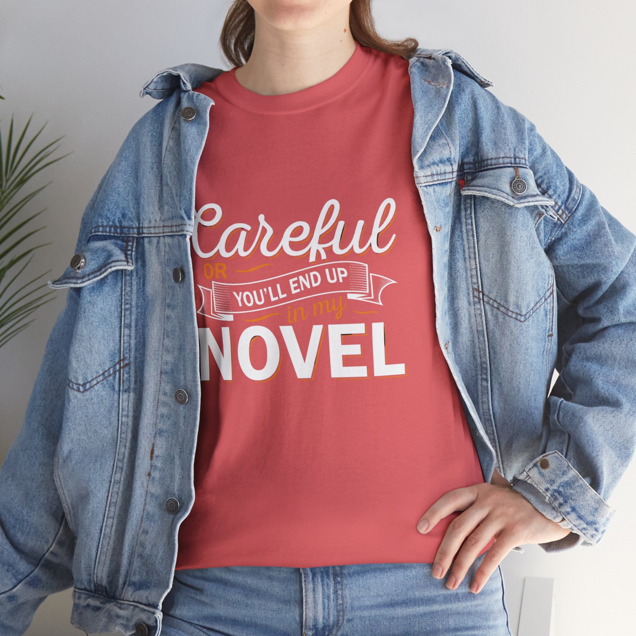 Careful Or You'll End Up In My Novel Shirt | Author and Literature Book Lover Gift T Shirt