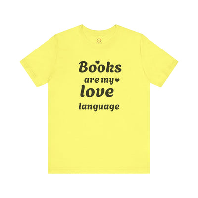 Books Are My Love Language Valentine's Day T-Shirt - Cute & Funny Bookworm Gift