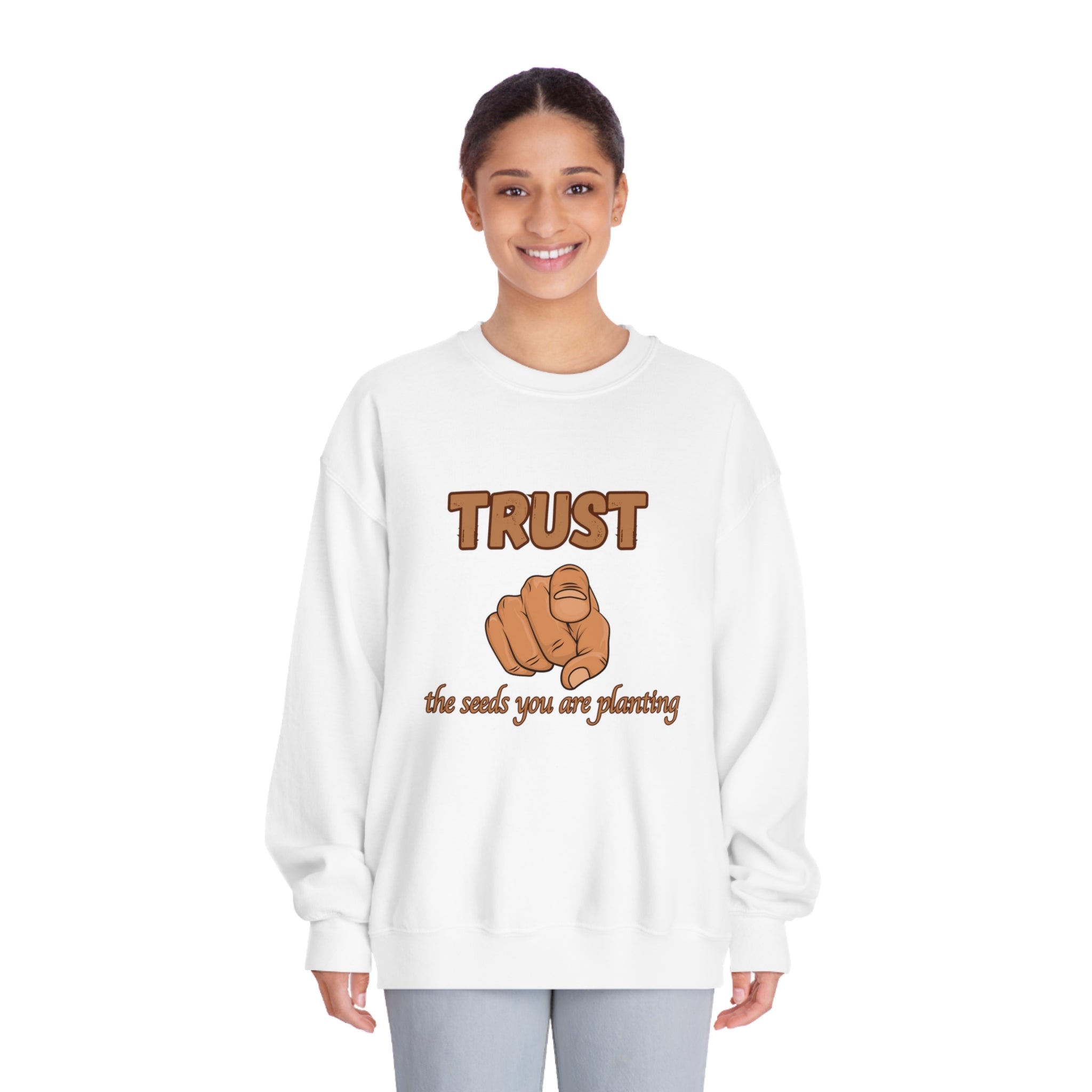 Trust the Seeds You Are Planting Sweatshirt – Inspire Growth and Positivity with Premium Comfort, Positive Vibes Only