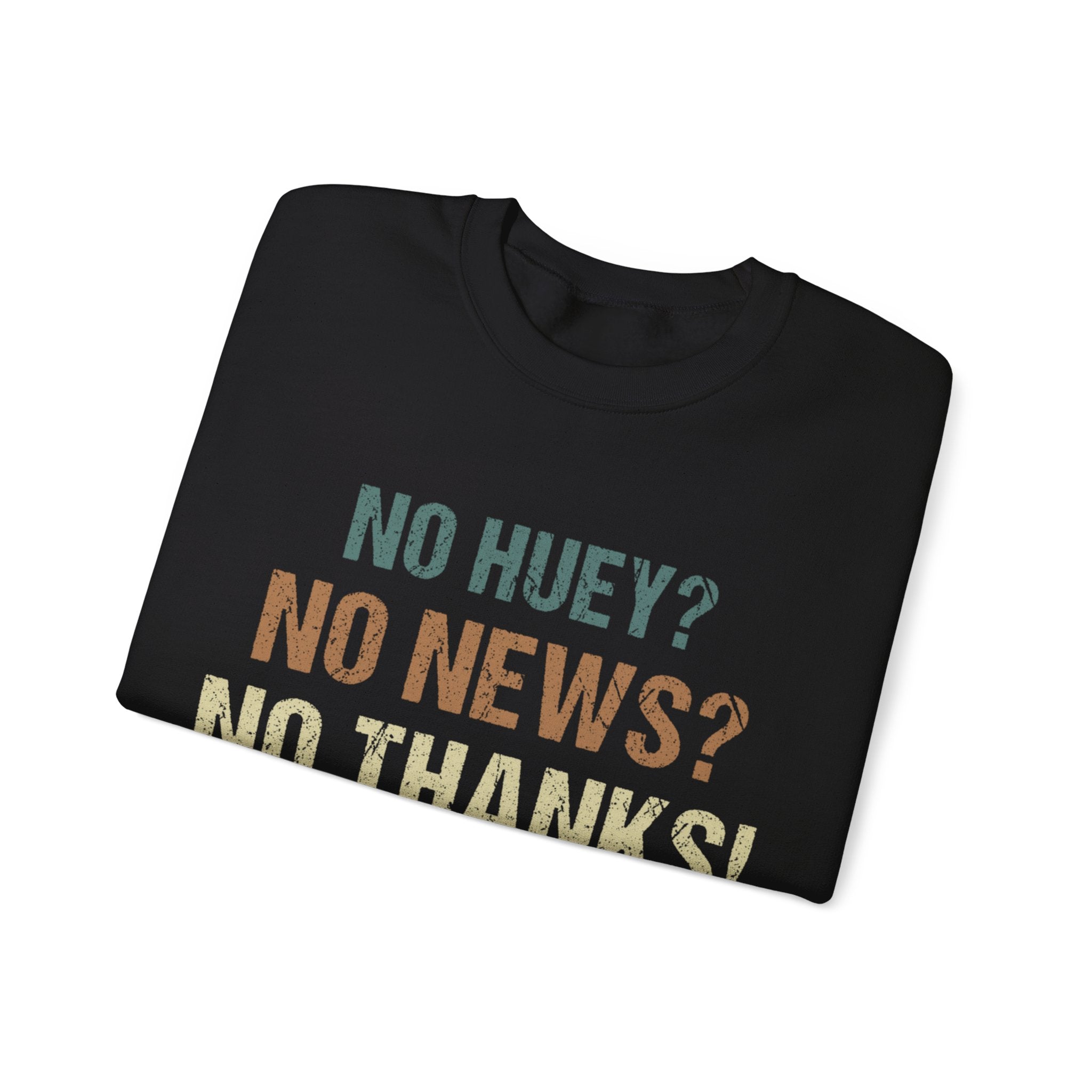 Vintage Vibes Retro No Huey No News No Thanks Sweatshirt - Trendy Minimalist Graphic Print Pullover for Men and Women