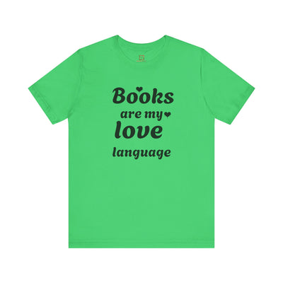 Books Are My Love Language Valentine's Day T-Shirt - Cute & Funny Bookworm Gift