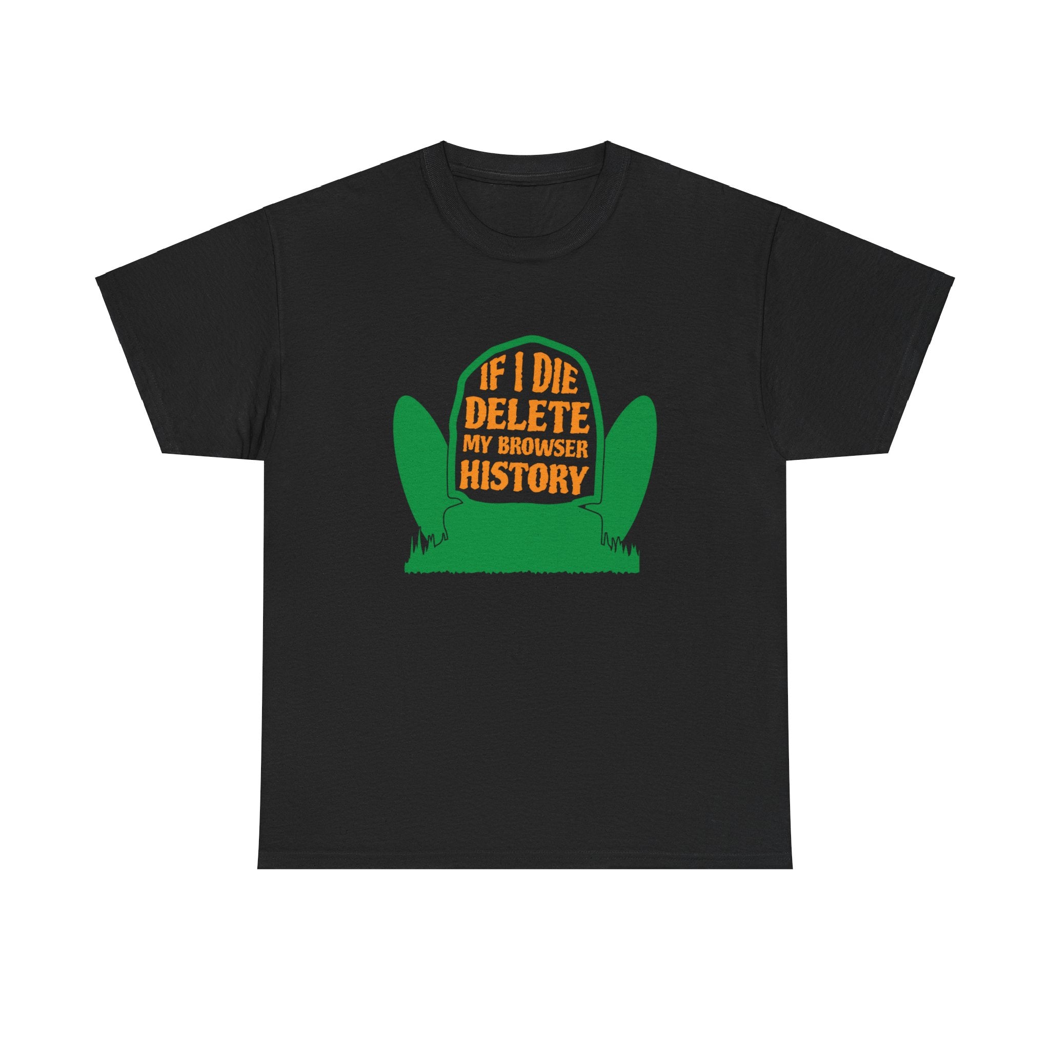 If I Die, Clear My Browser History - Funny Tee, Delete my Browser History