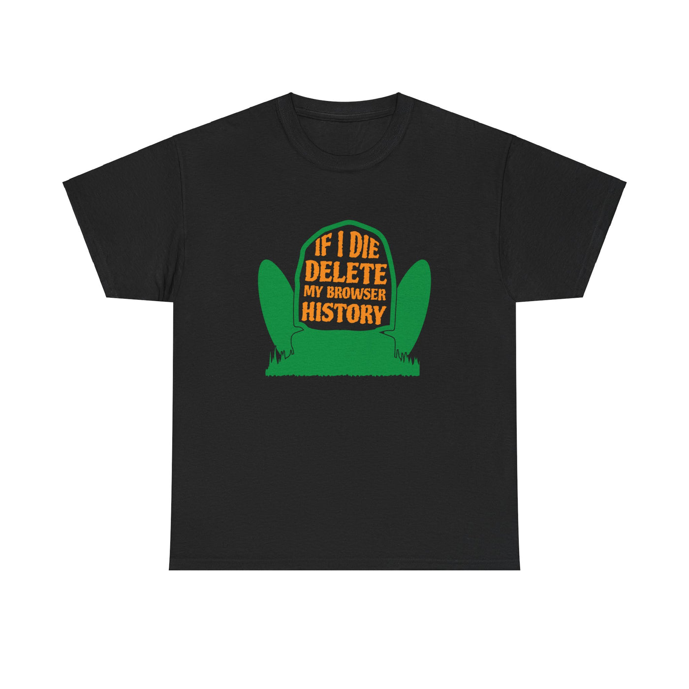 If I Die, Clear My Browser History - Hilarious Tee