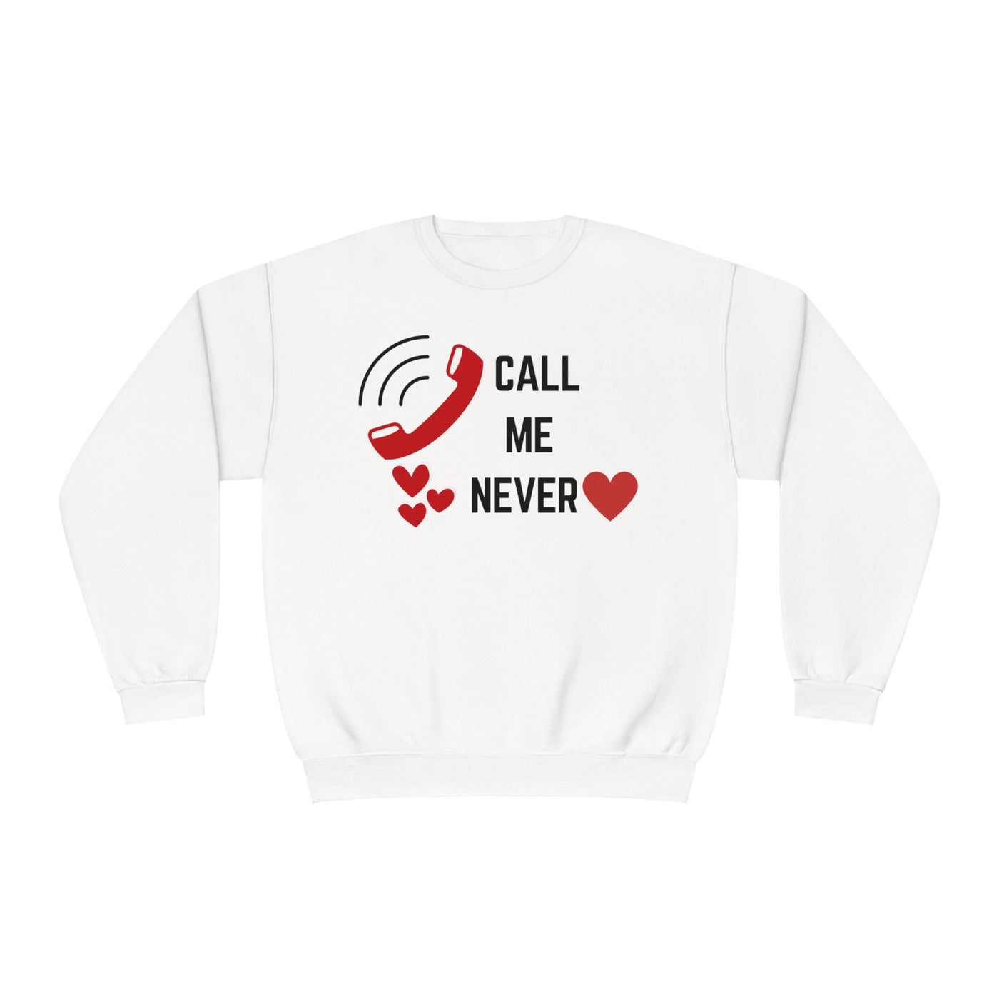 Call Me Never Valentine Sweatshirt - Funny Anti-Valentine's Day Sweatshirt"