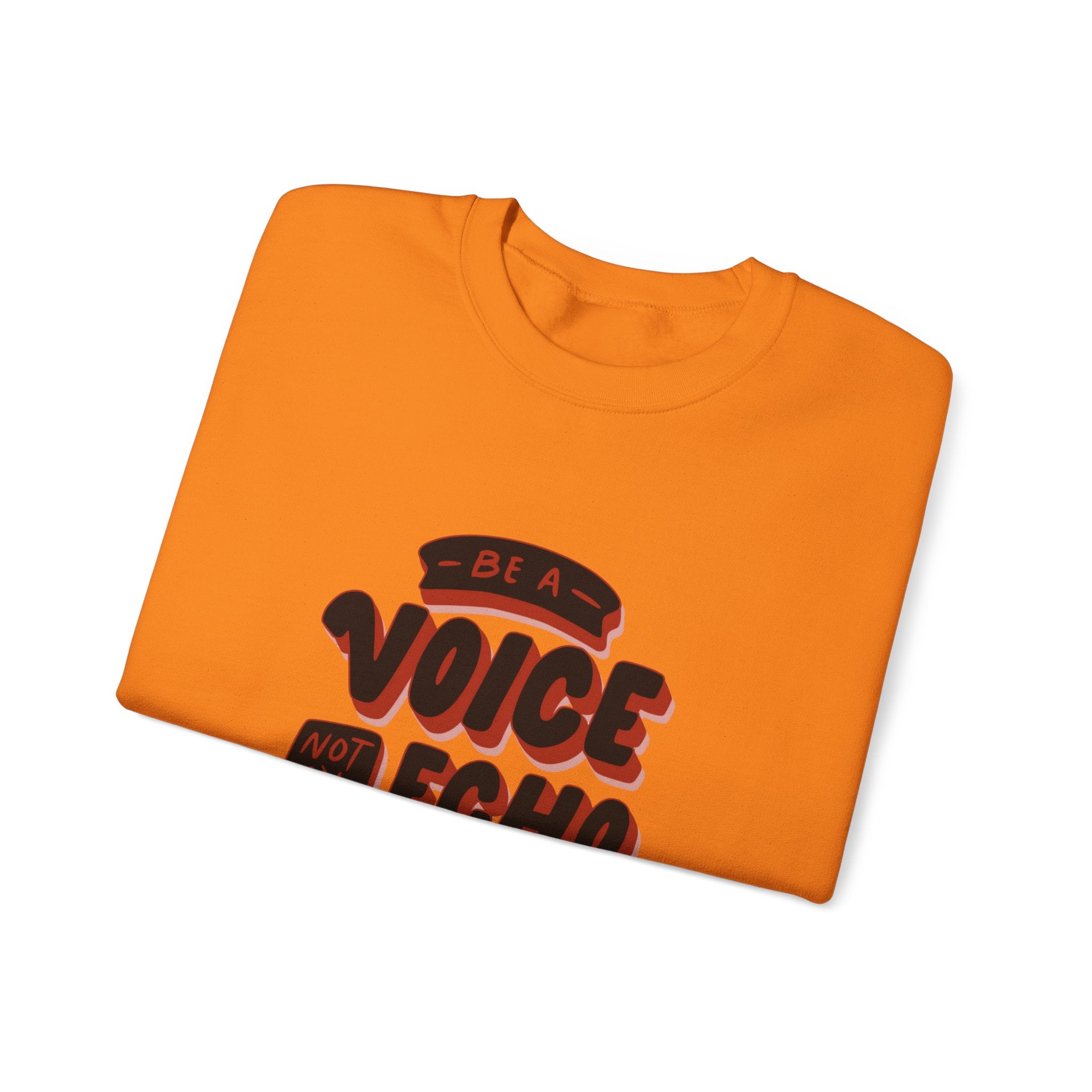 Be a Voice, Not an Echo Sweatshirt - Trendy & Inspirational Fashion, Empowerment Fashion