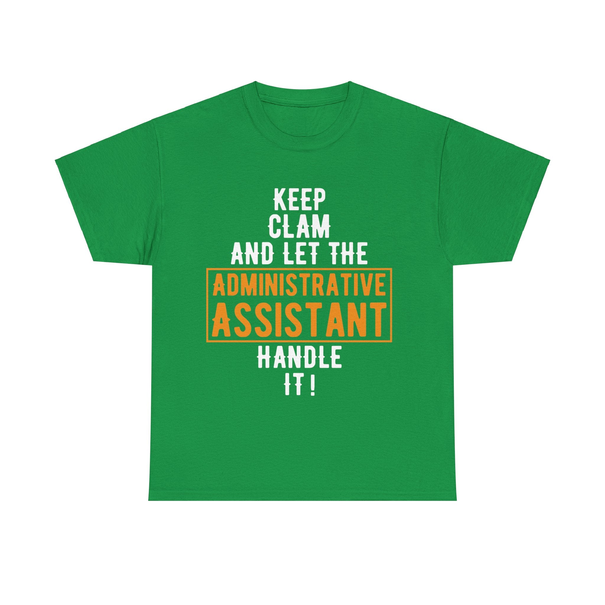 Administrative Assistant T-Shirt: Stay Calm and Let Me Handle It