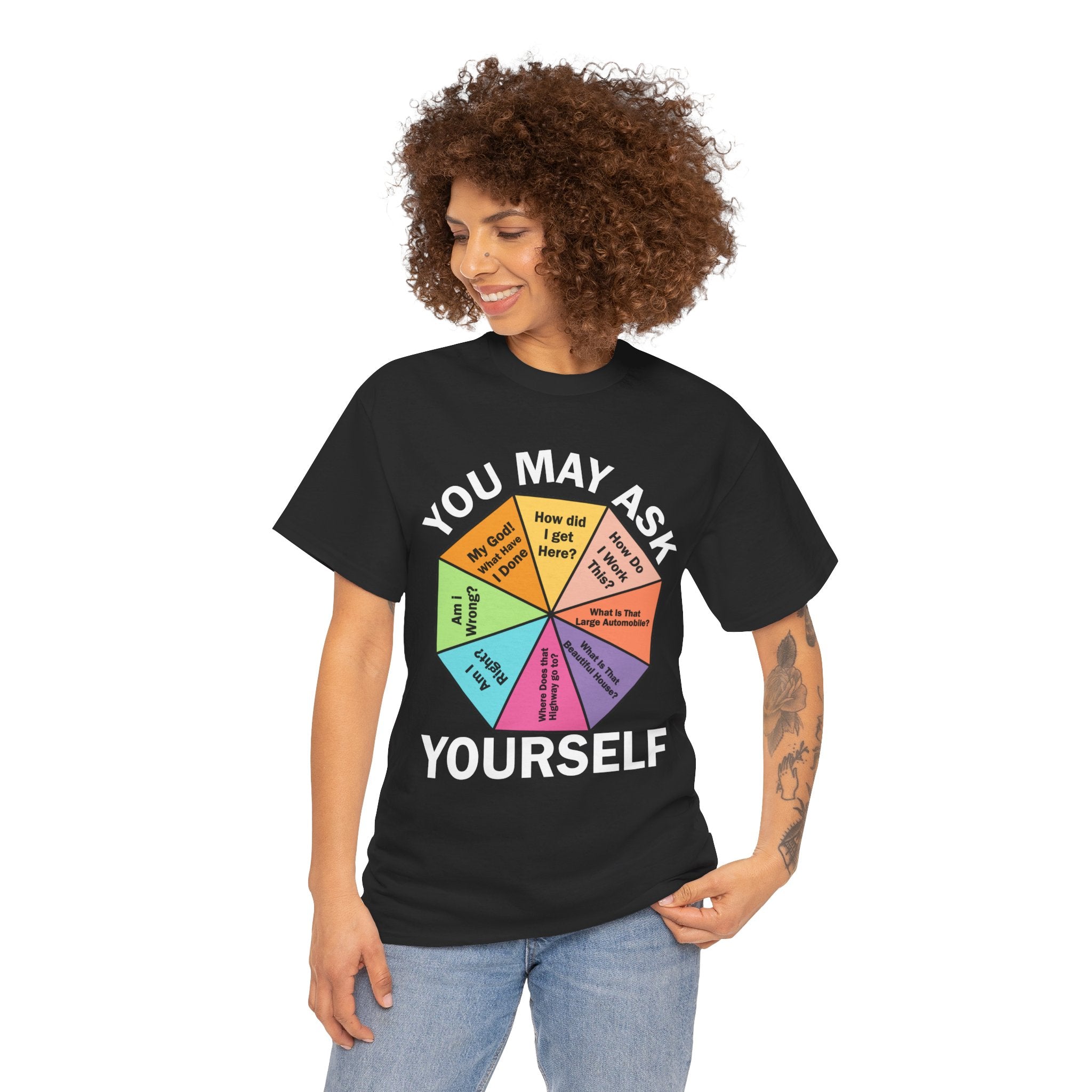 Soft and Comfortable You May Ask Yourself T-Shirt - Unisex Tee for Daily Wear