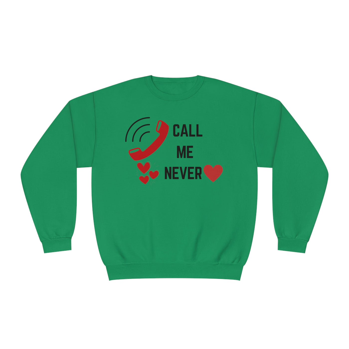 Call Me Never Valentine Sweatshirt - Funny Anti-Valentine's Day Sweatshirt"