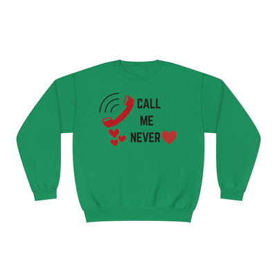 Call Me Never Valentine Sweatshirt - Funny Anti-Valentine's Day Sweatshirt"