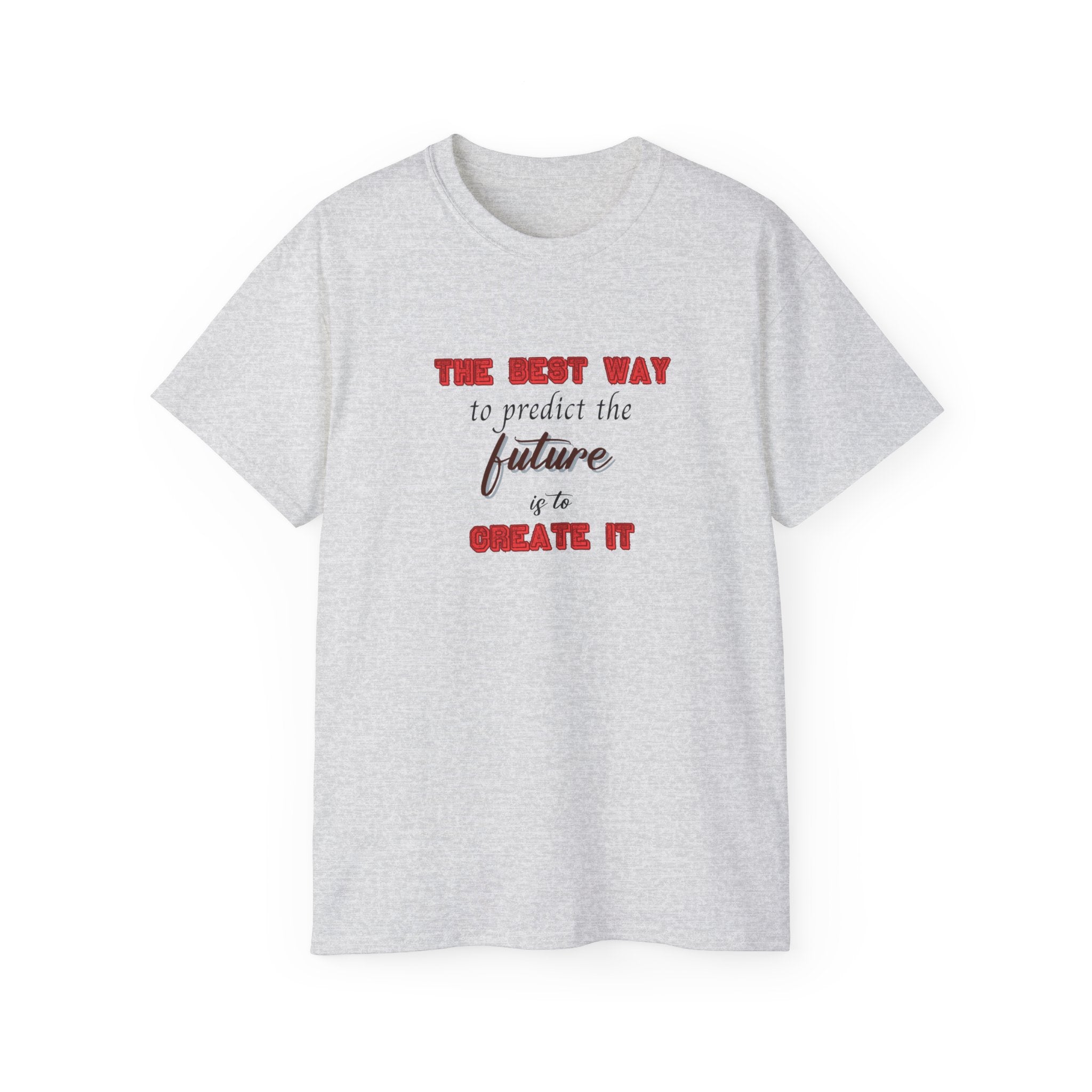 The Best Way to Predict the Future is to Create It' T-Shirt - Motivational Tee for Visionaries and Go-Getters, Motivational Tee