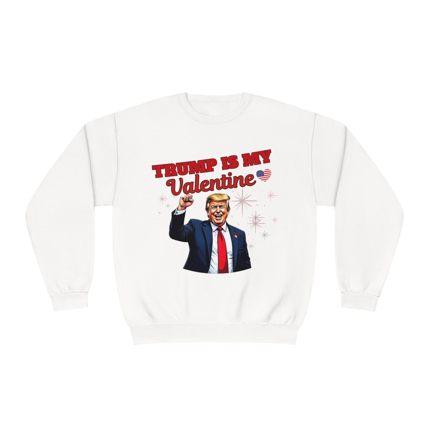 Trump Is My Valentine Sweatshirt – Funny Political Valentine’s Day Apparel, Cozy & Stylish Statement Piece