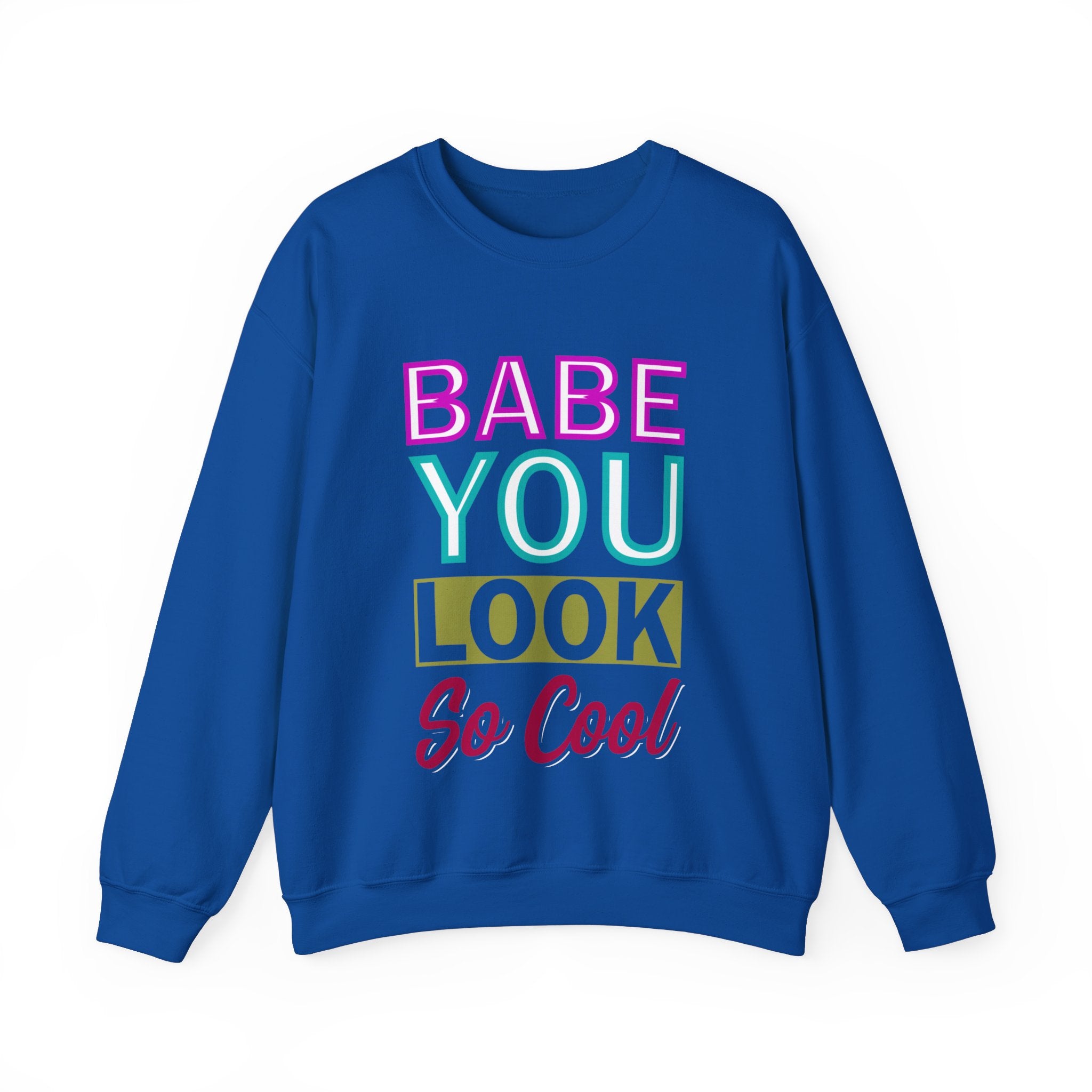 Babe You Look So Cool Crewneck Sweatshirt : Cool Babe Sweatshirt - Trendy Graphic Pullover for Women