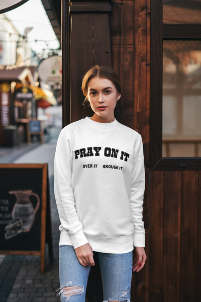 Pray On It Sweatshirt